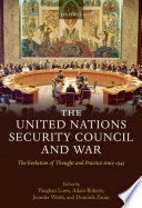 The United Nations Security Council and war the evolution of thought and practice since 1945 /