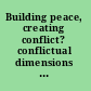 Building peace, creating conflict? conflictual dimensions of local and international peace-building /