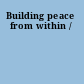 Building peace from within /