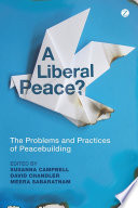 A liberal peace? the problems and practices of peacebuilding /