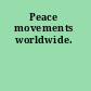 Peace movements worldwide.