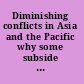 Diminishing conflicts in Asia and the Pacific why some subside and others don't /