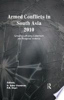 Armed conflicts in South Asia 2010 growing left-wing extremism and religious violence /