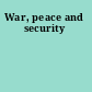 War, peace and security