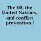 The G8, the United Nations, and conflict prevention /