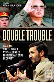 Double trouble : Iran and North Korea as challenges to international security /
