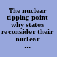 The nuclear tipping point why states reconsider their nuclear choices /