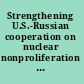 Strengthening U.S.-Russian cooperation on nuclear nonproliferation recommendations for action /