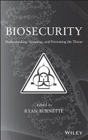 Biosecurity : understanding, assessing, and preventing the threat /