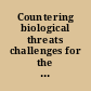 Countering biological threats challenges for the Department of Defense's nonproliferation program beyond the former Soviet Union /