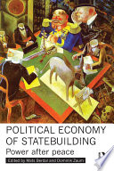 Political economy of statebuilding power after peace /