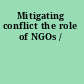 Mitigating conflict the role of NGOs /