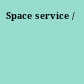 Space service /