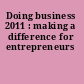 Doing business 2011 : making a difference for entrepreneurs