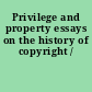 Privilege and property essays on the history of copyright /