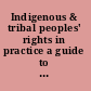 Indigenous & tribal peoples' rights in practice a guide to ILO convention no. 169.
