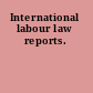 International labour law reports.