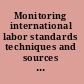 Monitoring international labor standards techniques and sources of information /