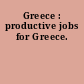 Greece : productive jobs for Greece.