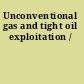 Unconventional gas and tight oil exploitation /