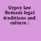 Gypsy law Romani legal traditions and culture /