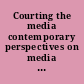 Courting the media contemporary perspectives on media and law /