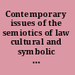 Contemporary issues of the semiotics of law cultural and symbolic analyses of law in a global context /