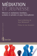 Médiation et jeunesse : mineurs et médiations familiales, scolaires et pénales en pays francophones /