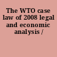 The WTO case law of 2008 legal and economic analysis /