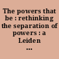 The powers that be : rethinking the separation of powers : a Leiden respose to Möllers /