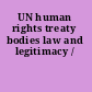 UN human rights treaty bodies law and legitimacy /