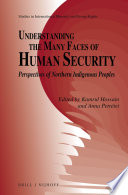 Understanding the many faces of human security : perspectives of northern indigenous peoples /