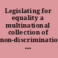 Legislating for equality a multinational collection of non-discrimination norms /