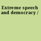 Extreme speech and democracy /