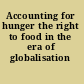 Accounting for hunger the right to food in the era of globalisation /