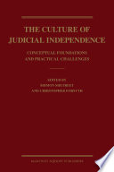 The culture of judicial independence conceptual foundations and practical challenges /