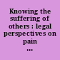 Knowing the suffering of others : legal perspectives on pain and its meanings /