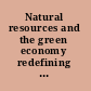 Natural resources and the green economy redefining the challenges for people, states and corporations /