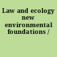 Law and ecology new environmental foundations /