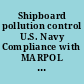 Shipboard pollution control U.S. Navy Compliance with MARPOL Annex V /