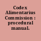 Codex Alimentarius Commission : procedural manual.