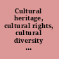 Cultural heritage, cultural rights, cultural diversity new developments in international law /