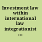 Investment law within international law integrationist perspectives /