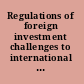 Regulations of foreign investment challenges to international harmonization /