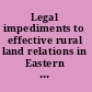 Legal impediments to effective rural land relations in Eastern Europe and Central Asia : a comparative perspective /
