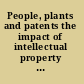 People, plants and patents the impact of intellectual property on biodiversity, conservation, trade, and rural society /