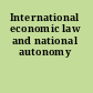 International economic law and national autonomy