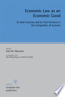 Economic law as an economic good : its rule function and its tool funktion in the competition of systems /