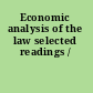 Economic analysis of the law selected readings /