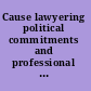 Cause lawyering political commitments and professional responsibilities /